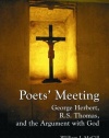 Poets' Meeting: George Herbert, R. S. Thomas, and the Argument With God
