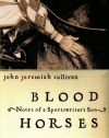 Blood Horses: Notes of a Sportswriter's Son