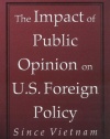 The Impact of Public Opinion on U.S. Foreign Policy since Vietnam