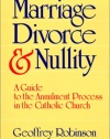 Marriage Divorce and Nullity: A Guide to the Annulment Process in the Catholic Church