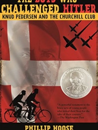 The Boys Who Challenged Hitler: Knud Pedersen and the Churchill Club (Bccb Blue Ribbon Nonfiction Book Award (Awards))