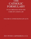 The Catholic Formulary: In Accordance with the Code of Canon Law (Consecrated Life Acts) (Volume 2)