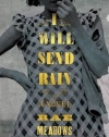I Will Send Rain: A Novel