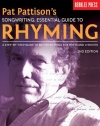 Pat Pattison's Songwriting: Essential Guide to Rhyming: A Step-by-Step Guide to Better Rhyming for Poets and Lyricists