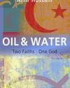 Oil & Water: Two Faiths: One God