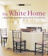 The White Home: Creating Rooms You Love to Live in (The Small Book of Home Ideas series)