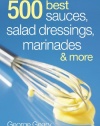 500 Best Sauces, Salad Dressings, Marinades and More