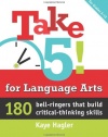 Take Five! for Language Arts: 180 bell-ringers that build critical thinking skills (Maupin House)