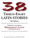Thirty-Eight Latin Stories Designed to Accompany Wheelock's Latin  (Latin Edition)