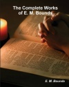 The Complete Works of E. M. Bounds (on prayer)