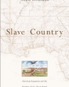 Slave Country: American Expansion and the Origins of the Deep South