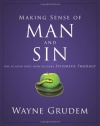 Making Sense of Man and Sin: One of Seven Parts from Grudem's Systematic Theology (Making Sense of Series)