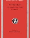 Vitruvius: On Architecture, Volume I, Books 1-5 (Loeb Classical Library No. 251)