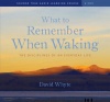 What to Remember When Waking: The Disciplines of an Everyday Life