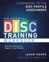 The Essential DISC Training Workbook: Companion to the DISC Profile Assessment (Volume 1)