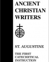 02. St. Augustine: The First Catechetical Instruction (Ancient Christian Writers)