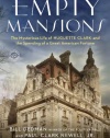 Empty Mansions: The Mysterious Life of Huguette Clark and the Spending of a Great American Fortune