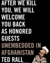 After We Kill You, We Will Welcome You Back as Honored Guests: Unembedded in Afghanistan