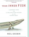 Your Inner Fish: A Journey into the 3.5-Billion-Year History of the Human Body