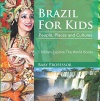 Brazil For Kids: People, Places and Cultures - Children Explore The World Books