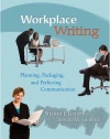 Workplace Writing: Planning, Packaging, and Perfecting Communication