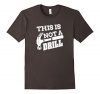 This Is Not A Drill Shirt Funny Pun T-Shirt