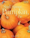 Seed, Sprout, Pumpkin, Pie (Picture the Seasons)