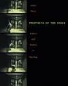 Prophets of the Hood: Politics and Poetics in Hip Hop