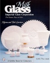 Milk Glass: Imperial Glass Corporation Plus Opaque, Slag & More (Schiffer Book for Collectors)