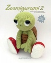 Zoomigurumi 2: 15 Cute Amigurumi Patterns by 12 Great Designers