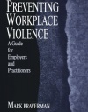Preventing Workplace Violence: A Guide for Employers and Practitioners (Advanced Topics in Organizational Behavior)