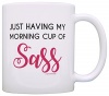 Sarcasm Mugs Coffee Just Having My Morning Cup of Sass Coffee Lovers Gift Coffee Mug Tea Cup White