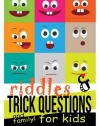 Riddles and Trick Questions for Kids and Family! (Riddles for Kids - Short Brain teasers - Family Fun)