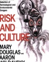 Risk and Culture: An Essay on the Selection of Technological and Environmental Dangers
