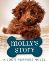 Molly's Story: A Dog's Purpose Novel