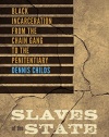 Slaves of the State: Black Incarceration from the Chain Gang to the Penitentiary