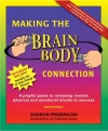 Making the Brain Body Connection: A Playful Guide to Releasing Mental, Physical & Emotional Blocks to Success