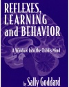 Reflexes, Learning And Behavior: A Window into the Child's Mind : A Non-Invasive Approach to Solving Learning & Behavior Problems