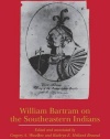 William Bartram on the Southeastern Indians (Indians of the Southeast)