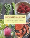 Northwest Essentials: Cooking with Ingredients That Define a Region's Cuisine