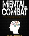 Mental Combat: The Sports Psychology Secrets You Can Use to Dominate Any Event! (Martial Arts, Fitness, Boxing MMA etc)