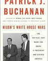 Nixon's White House Wars: The Battles That Made and Broke a President and Divided America Forever