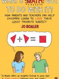 What's Math Got to Do with It?: How Parents and Teachers Can Help Children Learn to Love Their Least Favorite Subject